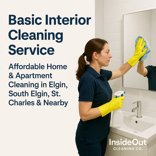 Basic Interior Cleaning Service – Affordable Home & Apartment Cleaning in Elgin, South Elgin, St. Charles & Nearby