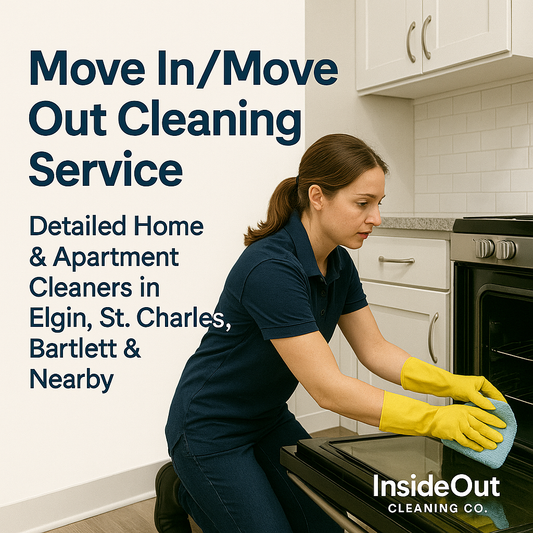 Move In/Move Out Cleaning Service – Turnover Cleaning Experts in Elgin, St. Charles, Bartlett & Nearby